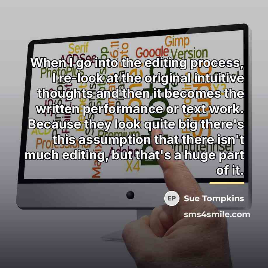 “When I go into the editing process, I re-look at…” quote by Sue Tompkins