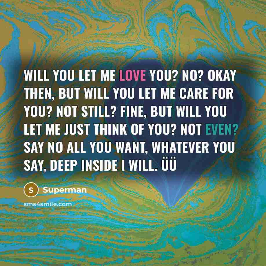 “Will you let me love you? No? Okay then, but…” quote by Superman