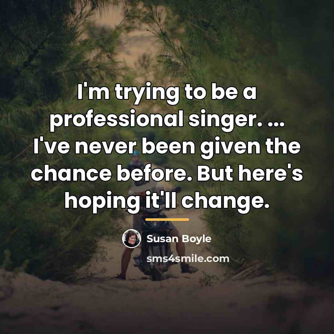 “I'm trying to be a professional singer. ... I've never…” quote by Susan Boyle