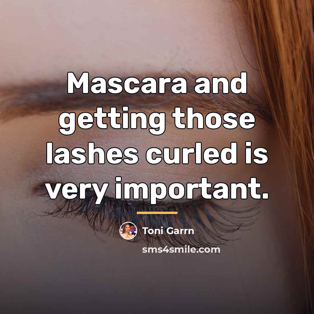 “Mascara and getting those lashes curled is very important.…” quote by Toni Garrn