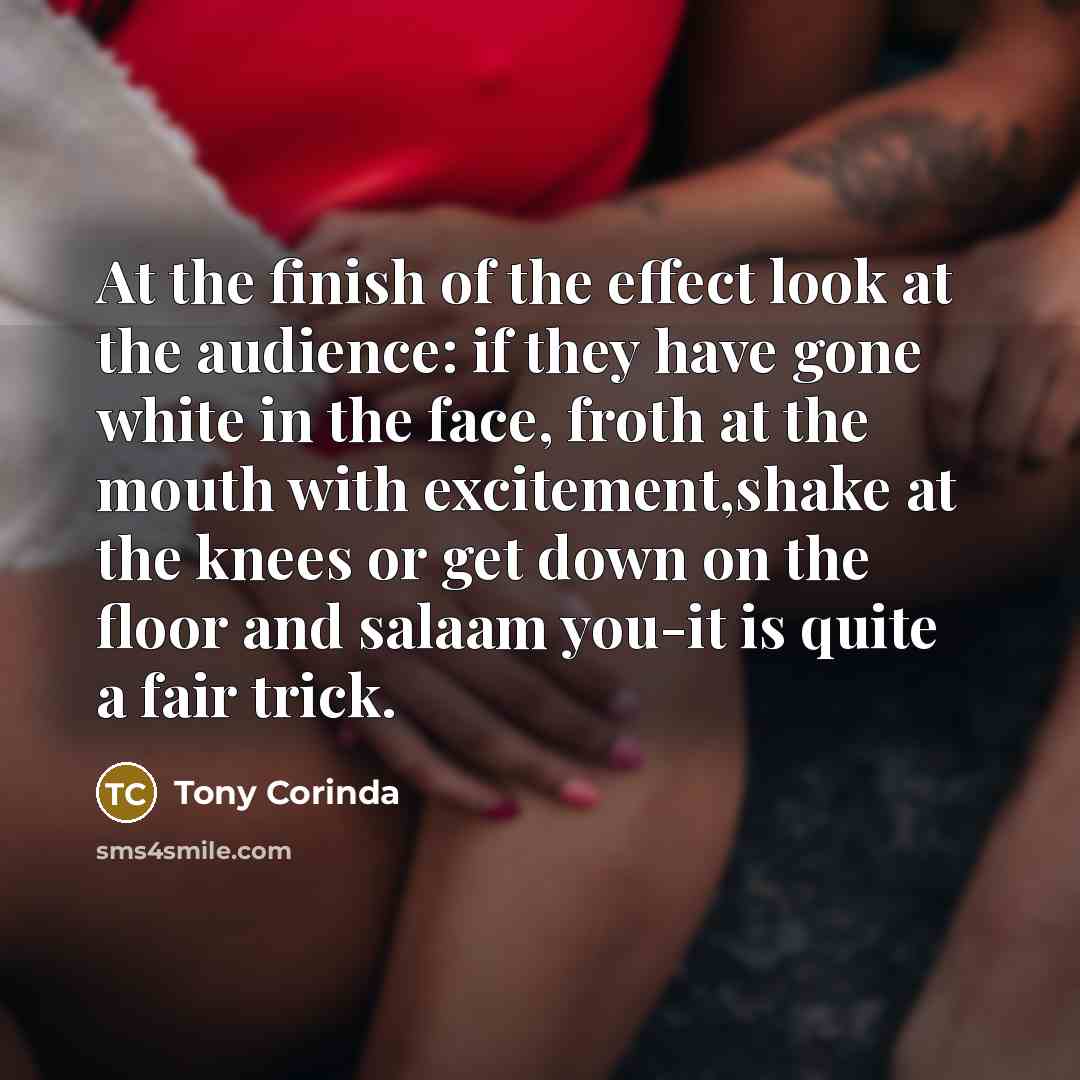 “At the finish of the effect look at the audience:…” quote by Tony Corinda