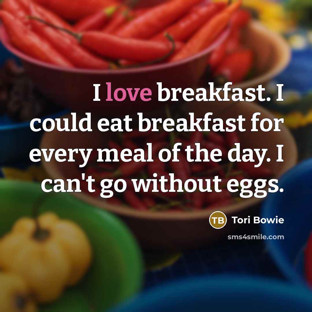 “I love breakfast. I could eat breakfast for every meal…” quote by Tori Bowie