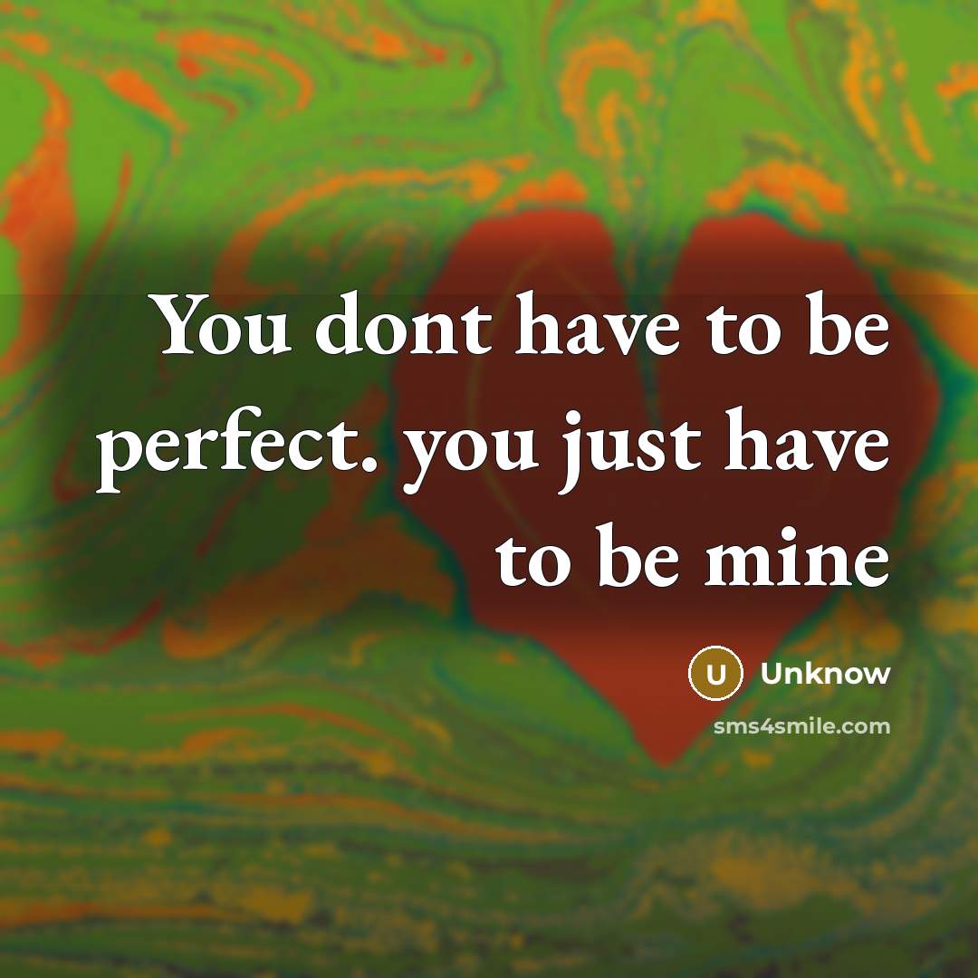 “You dont have to be perfect. you just have to…” quote by Unknow
