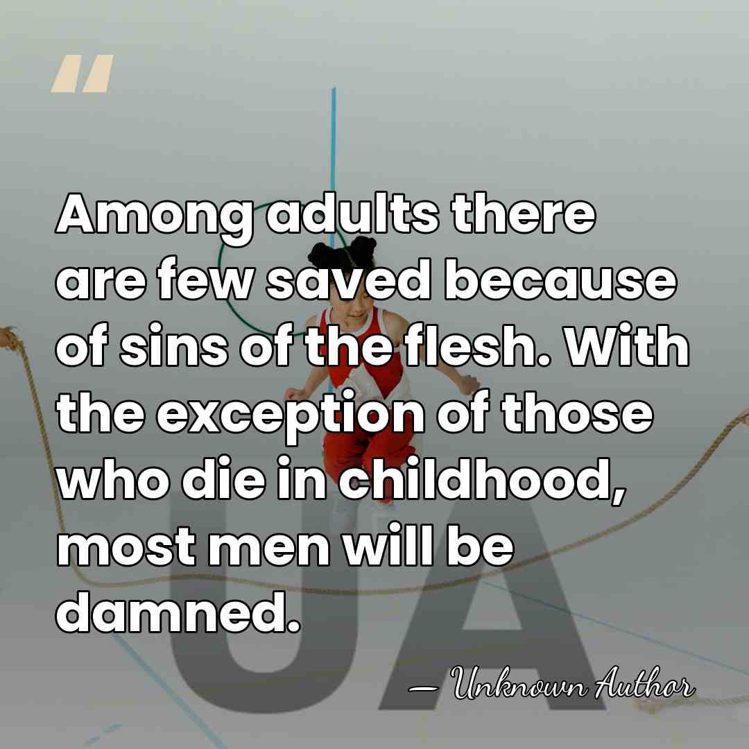 Among adults there are few saved because of sins of the flesh.&hellip; - Saint Remigius