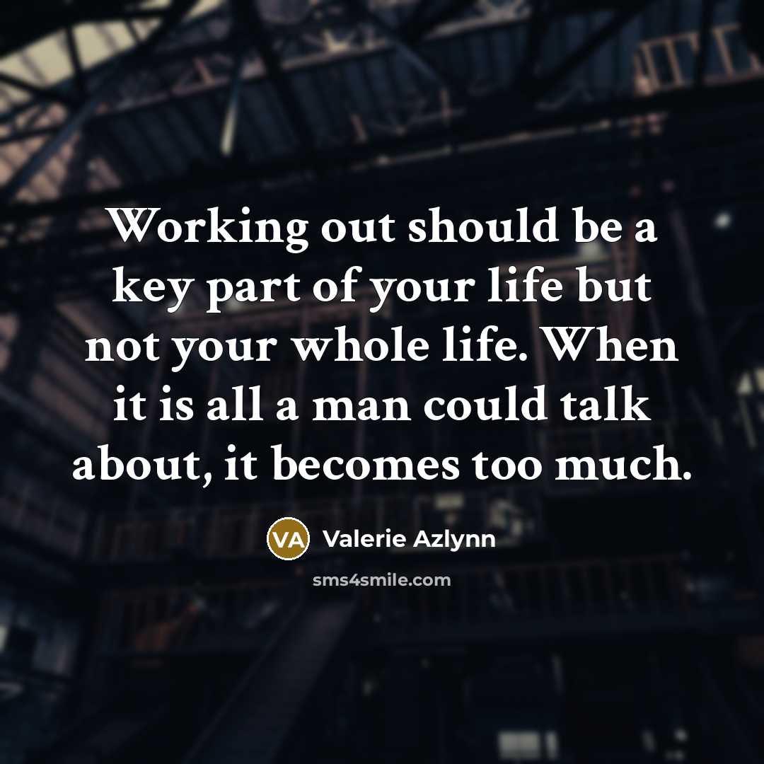 “Working out should be a key part of your life…” quote by Valerie Azlynn
