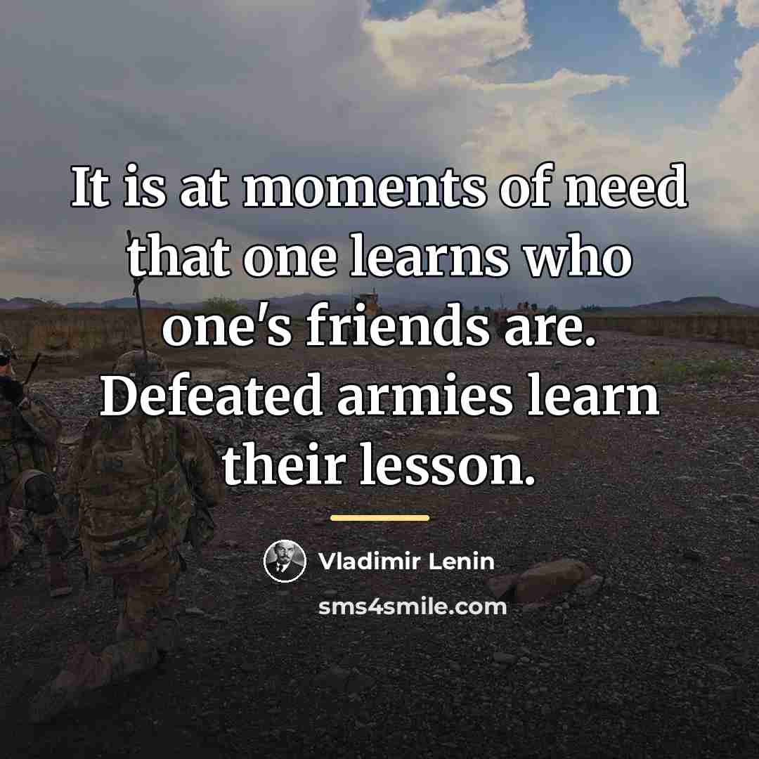“It is at moments of need that one learns who…” quote by Vladimir Lenin