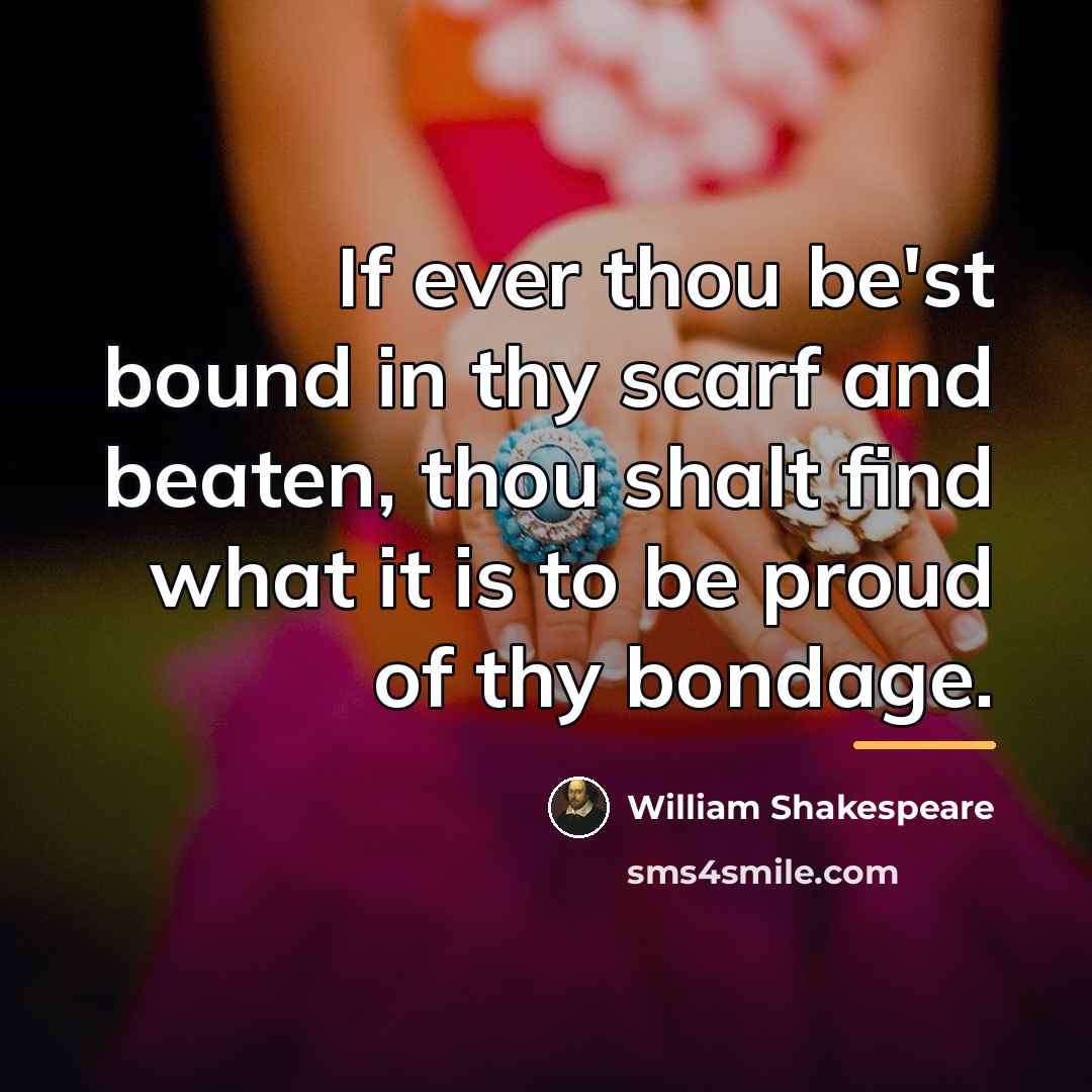 “If ever thou be'st bound in thy scarf and beaten,…” quote by William Shakespeare