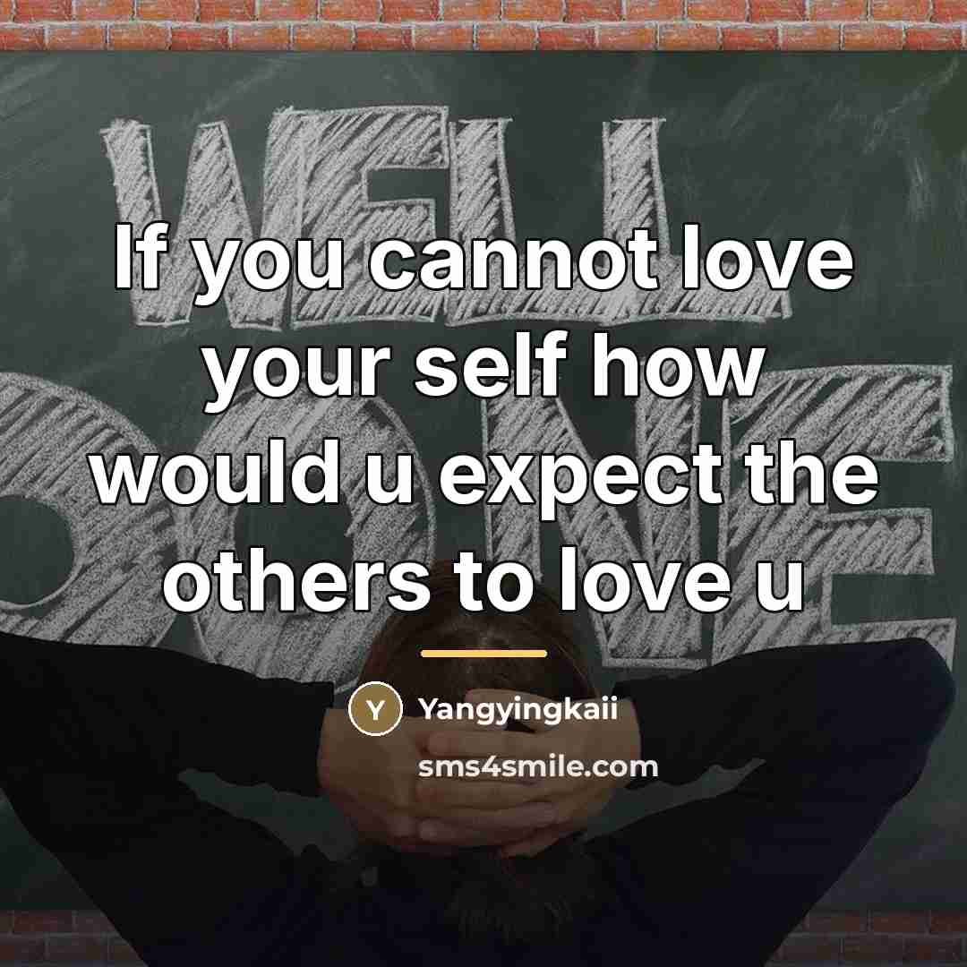 “If you cannot love your self how would u expect…” quote by Yangyingkaii