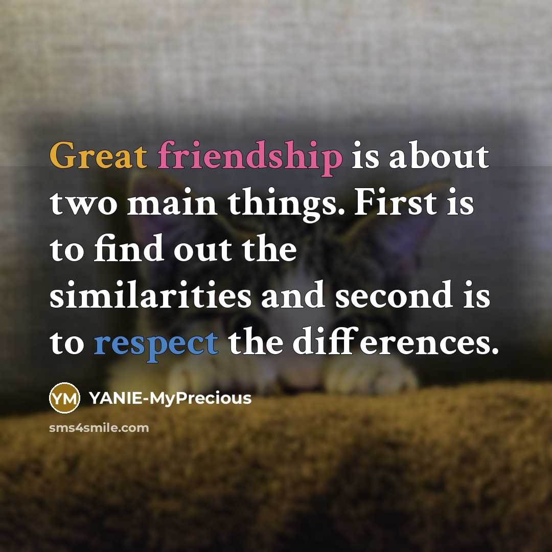 “Great friendship is about two main things. First is to…” quote by YANIE-MyPrecious