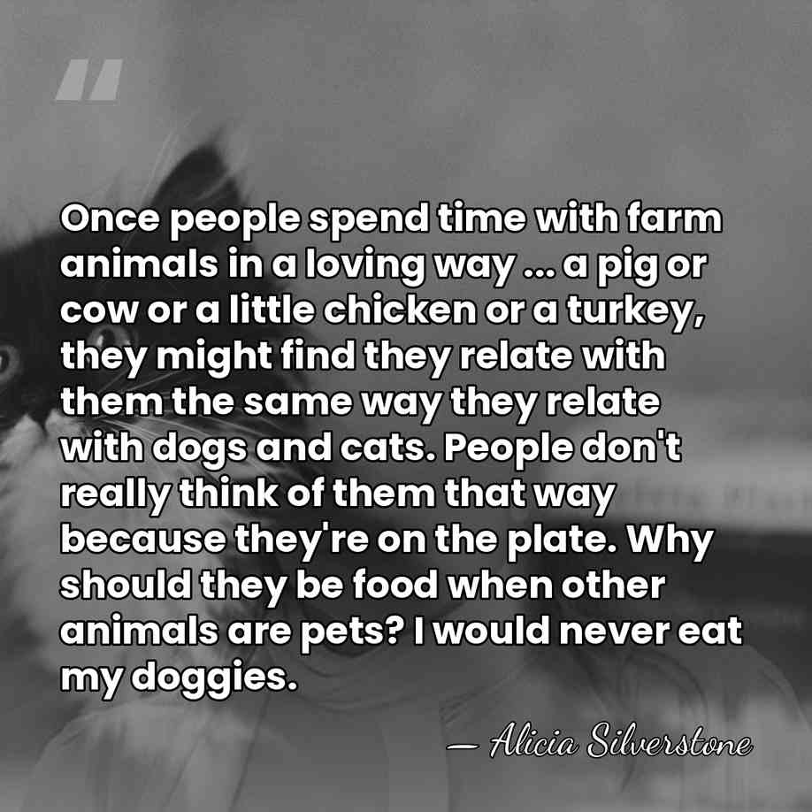 Once people spend time with farm animals in a loving way ...&hellip; - Alicia Silverstone