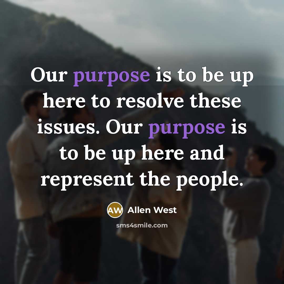 “Our purpose is to be up here to resolve these…” quote by Allen West