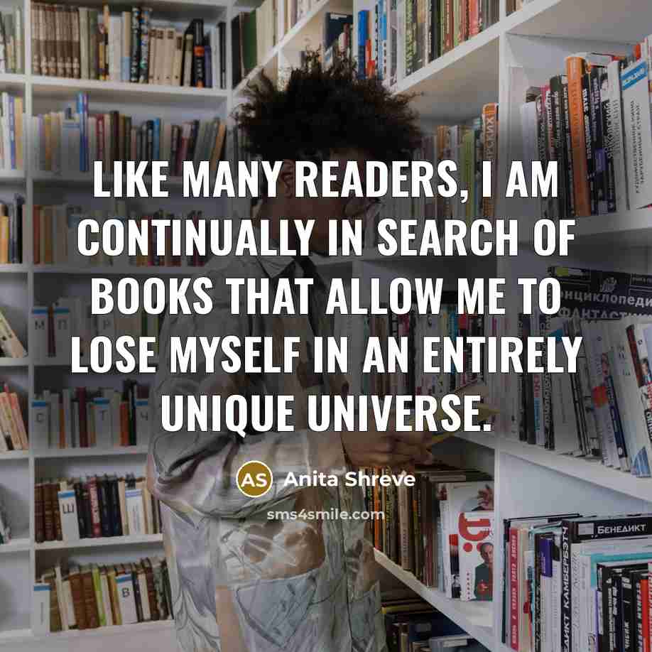 “Like many readers, I am continually in search of books…” quote by Anita Shreve