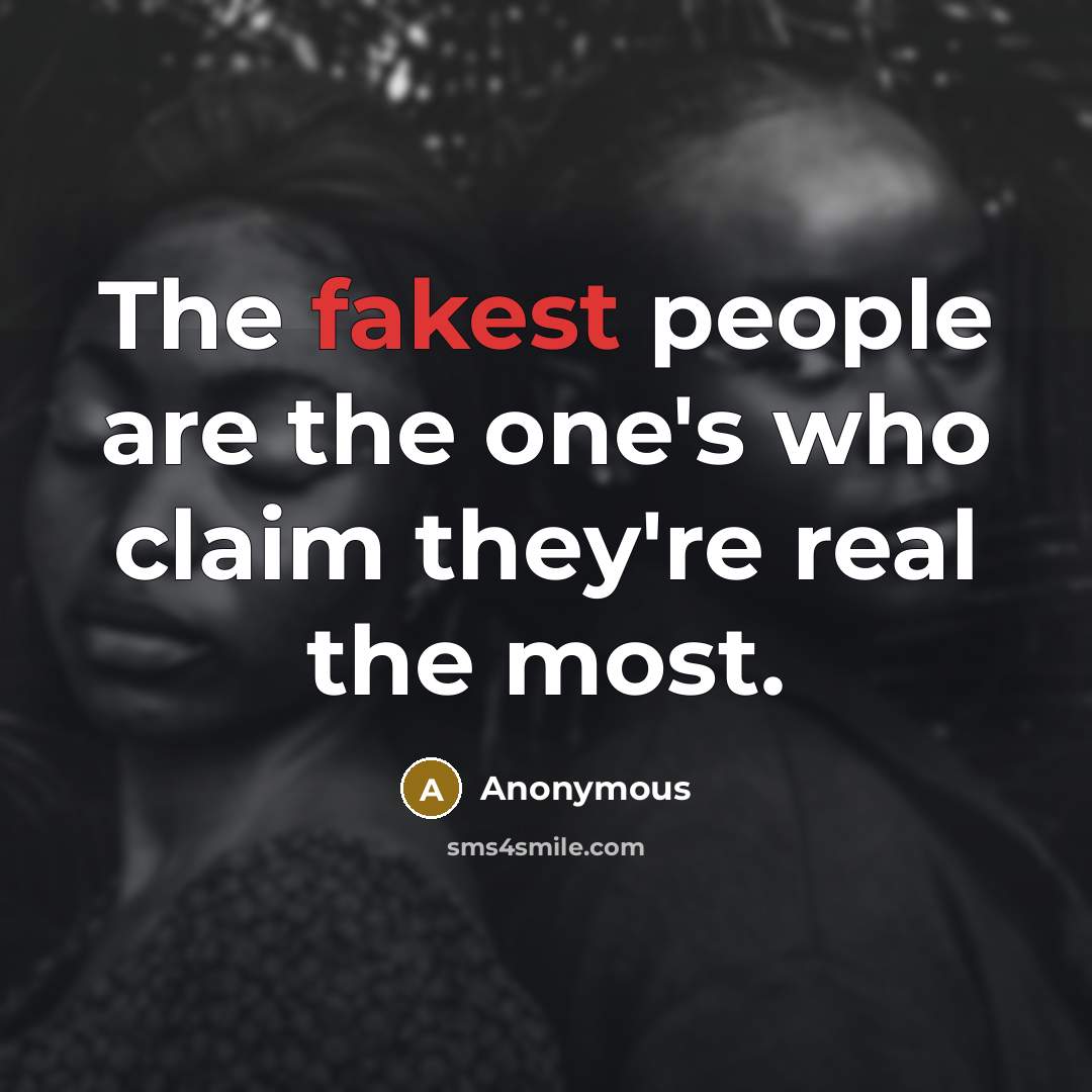 “The fakest people are the one's who claim they're real…” quote by Anonymous
