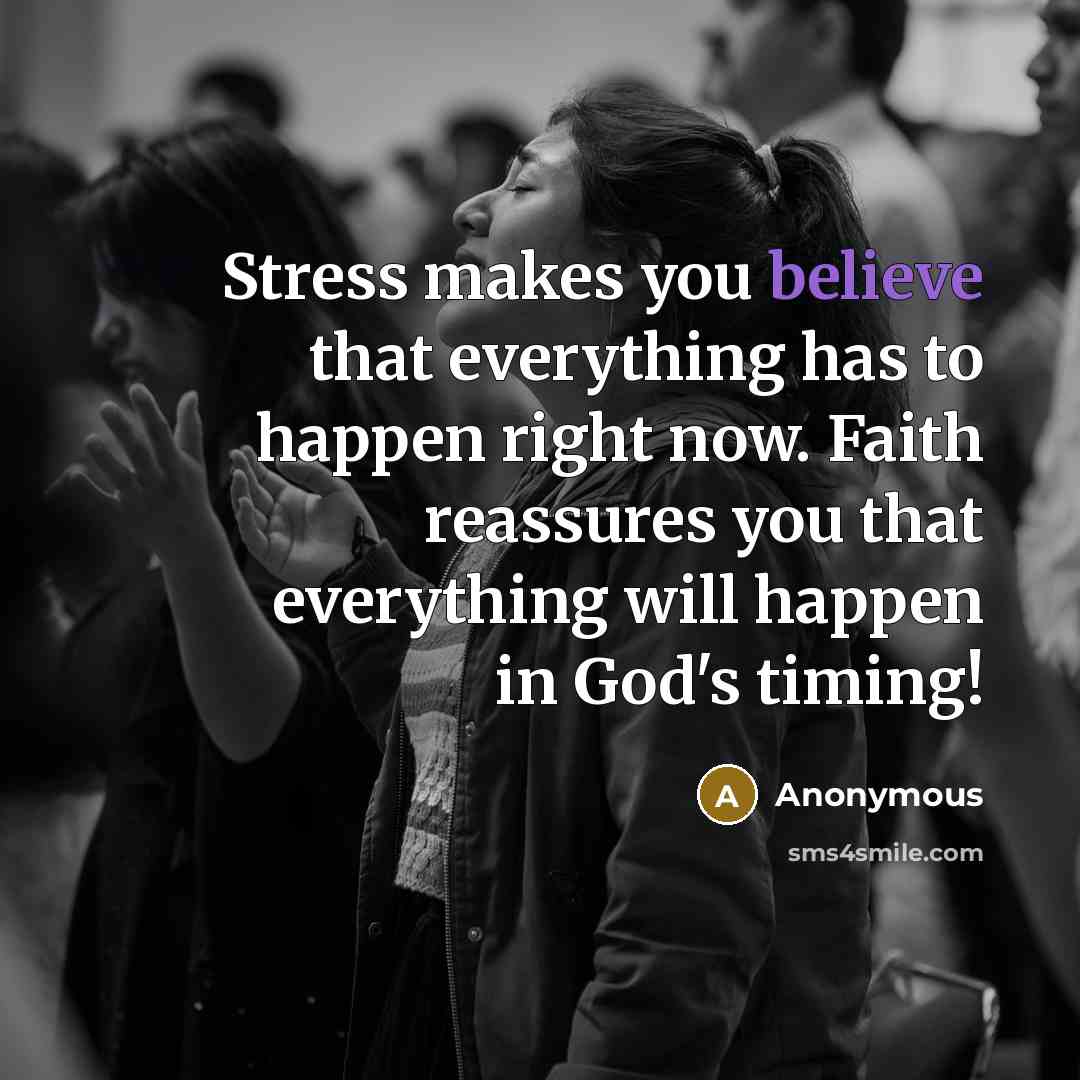“Stress makes you believe that everything has to happen right…” quote by Anonymous