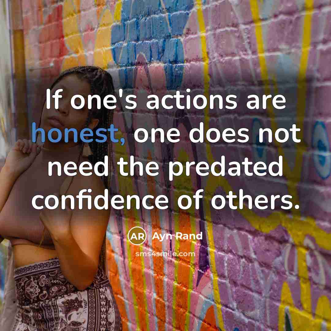 “If one's actions are honest, one does not need the…” quote by Ayn Rand