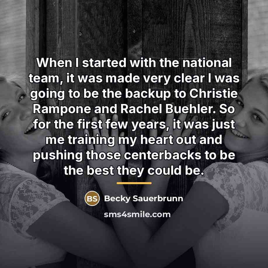 “When I started with the national team, it was made…” quote by Becky Sauerbrunn