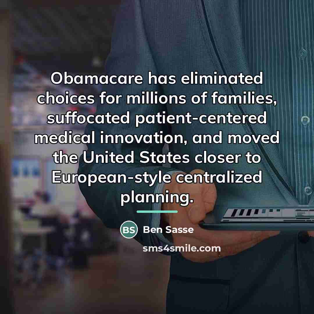 “Obamacare has eliminated choices for millions of families, suffocated patient-centered…” quote by Ben Sasse