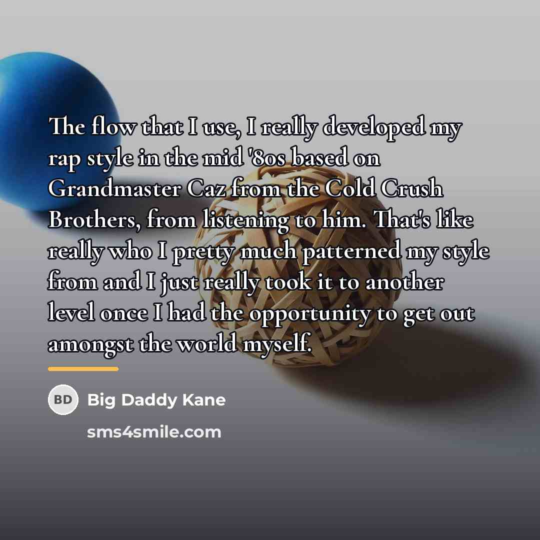 “The flow that I use, I really developed my rap…” quote by Big Daddy Kane