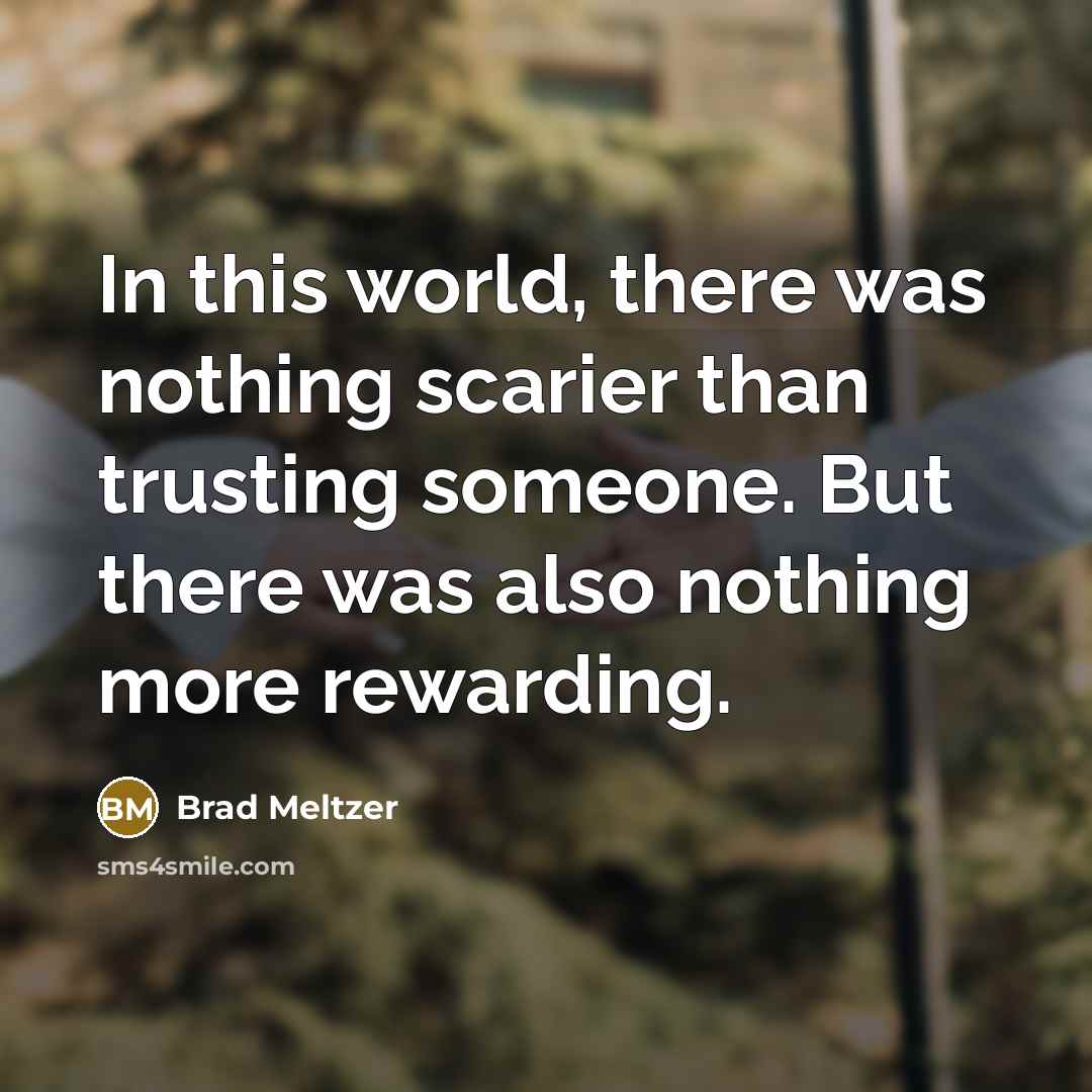 “In this world, there was nothing scarier than trusting someone.…” quote by Brad Meltzer