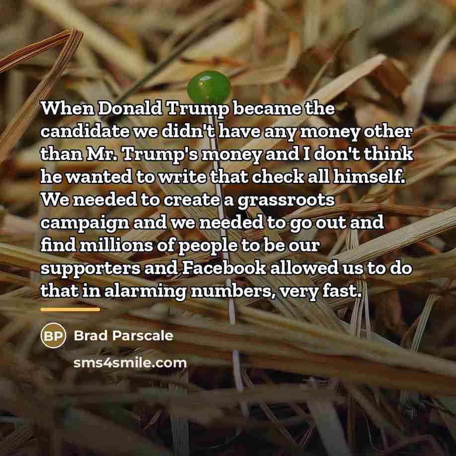 “When Donald Trump became the candidate we didn't have any…” quote by Brad Parscale