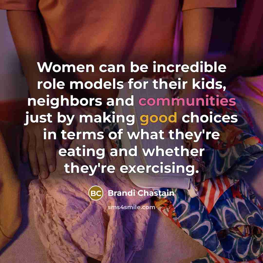 “Women can be incredible role models for their kids, neighbors…” quote by Brandi Chastain