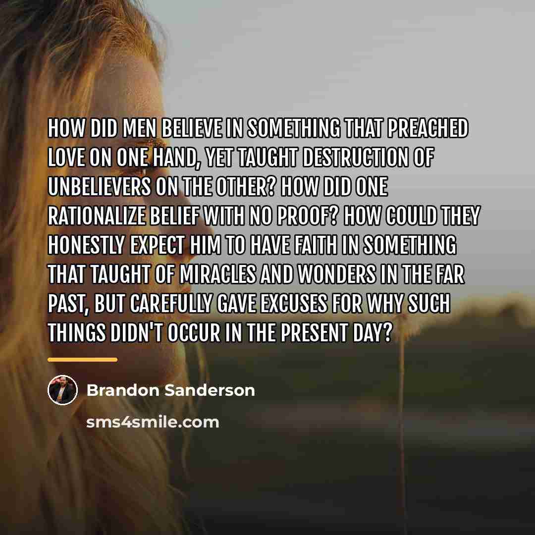 “How did men believe in something that preached love on…” quote by Brandon Sanderson