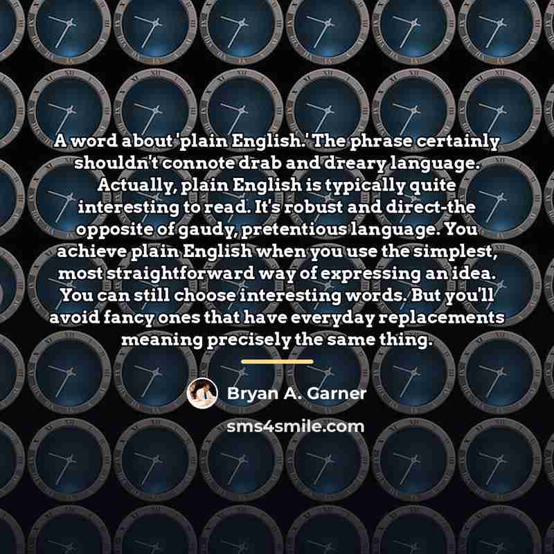 “A word about 'plain English.' The phrase certainly shouldn't connote…” quote by Bryan A. Garner
