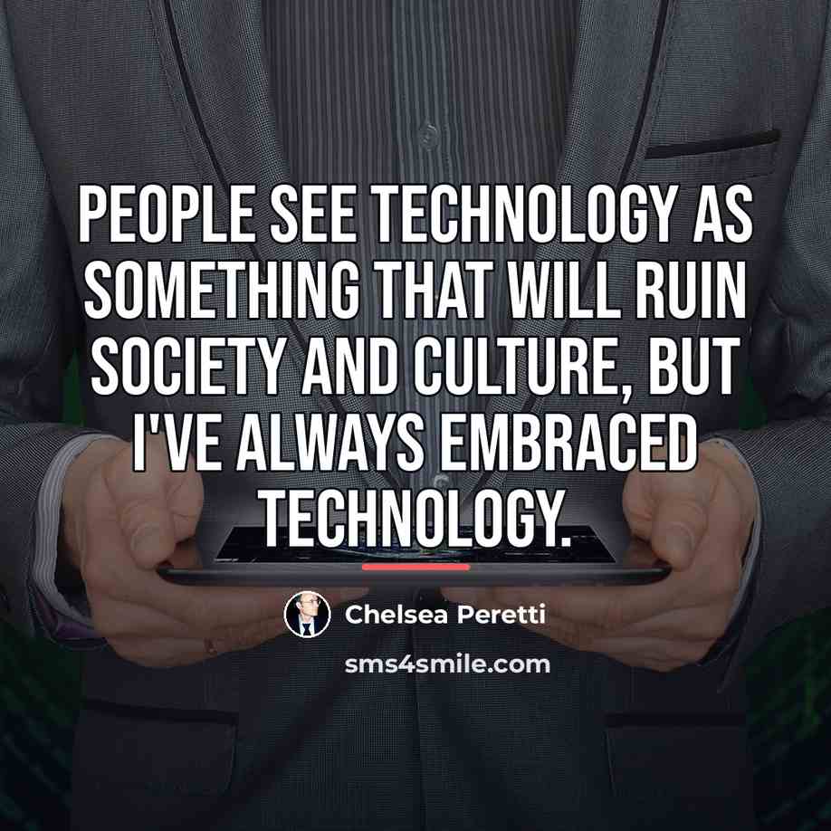 “People see technology as something that will ruin society and…” quote by Chelsea Peretti