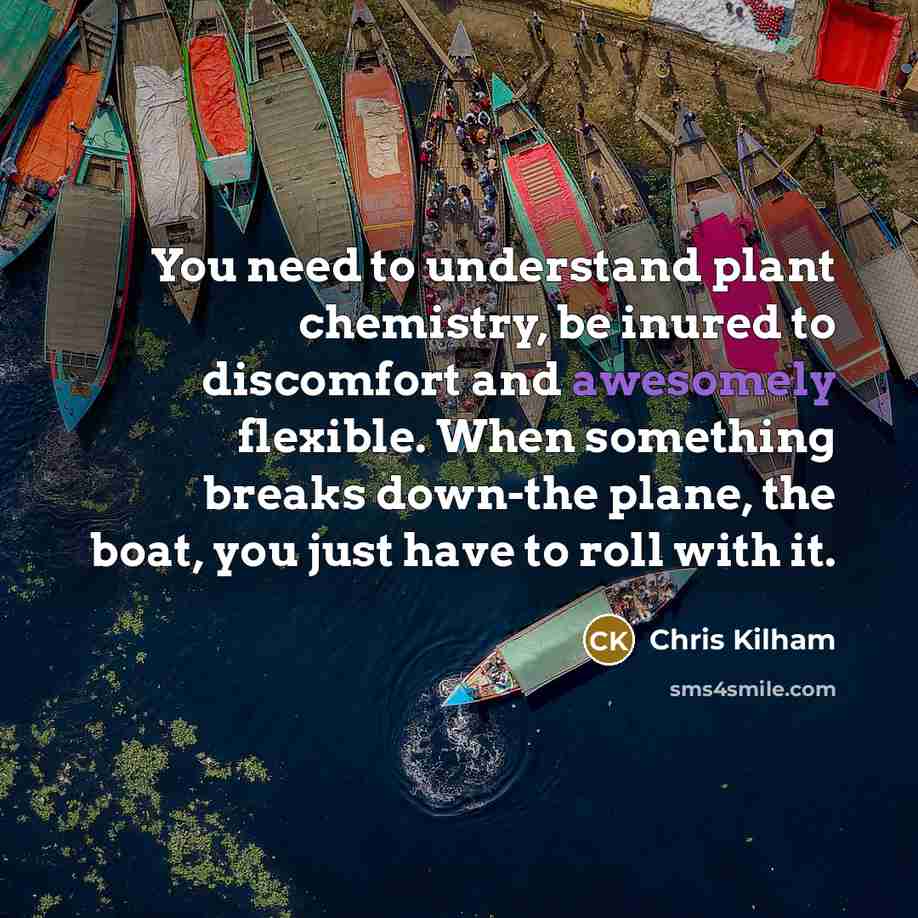 “You need to understand plant chemistry, be inured to discomfort…” quote by Chris Kilham