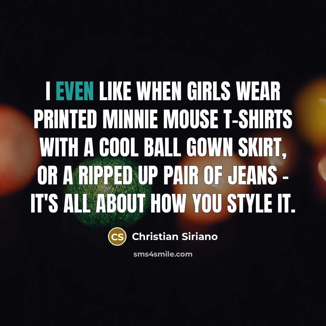 “I even like when girls wear printed Minnie Mouse T-shirts…” quote by Christian Siriano