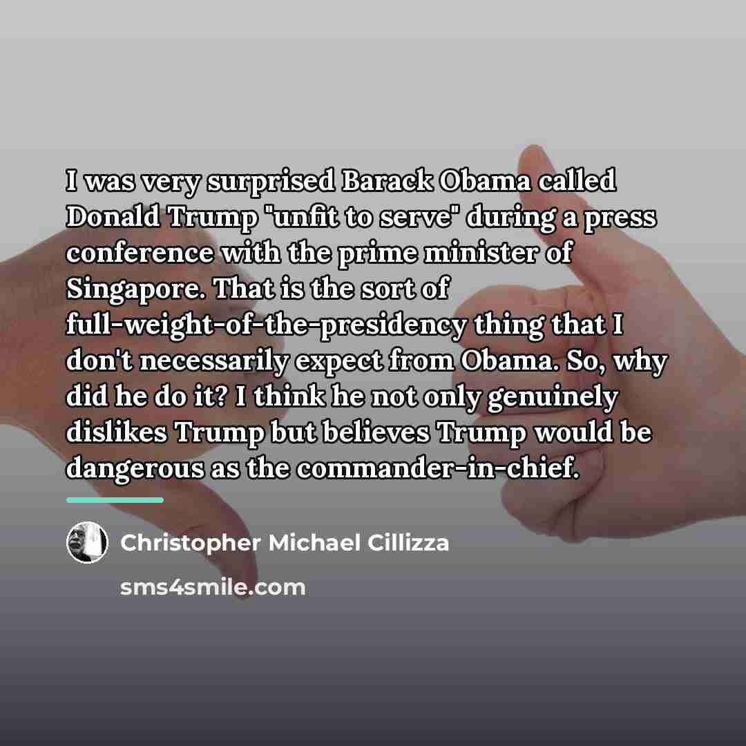 “I was very surprised Barack Obama called Donald Trump "unfit…” quote by Christopher Michael Cillizza