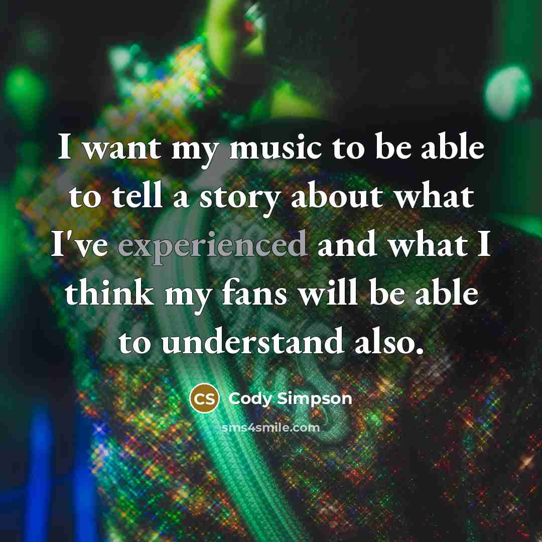 “I want my music to be able to tell a…” quote by Cody Simpson
