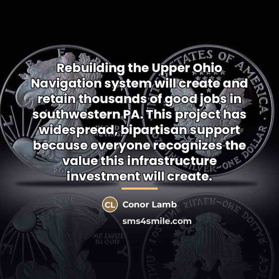 “Rebuilding the Upper Ohio Navigation system will create and retain…” quote by Conor Lamb