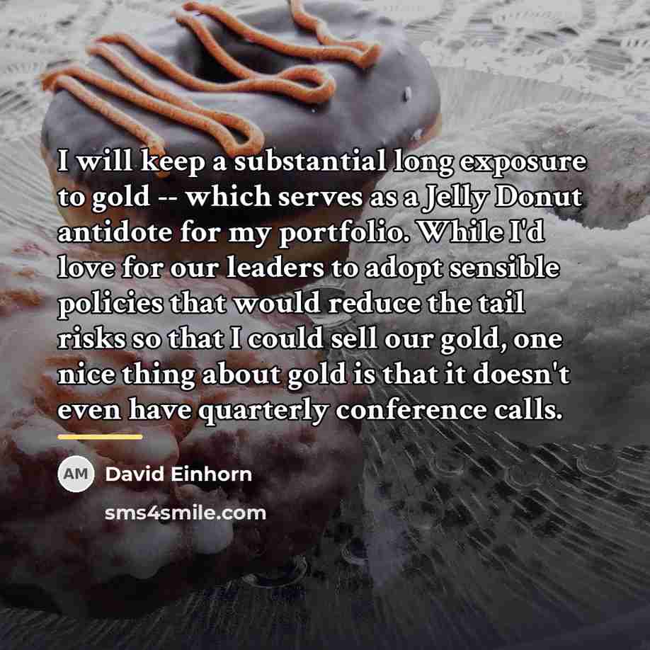 “I will keep a substantial long exposure to gold --…” quote by David Einhorn