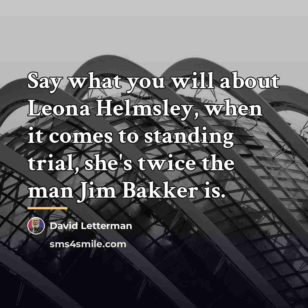 “Say what you will about Leona Helmsley, when it comes…” quote by David Letterman
