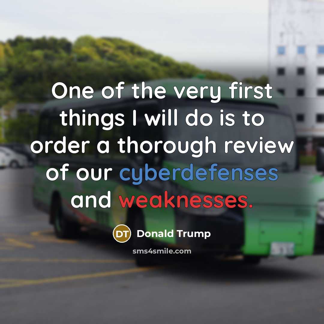 “One of the very first things I will do is…” quote by Donald Trump