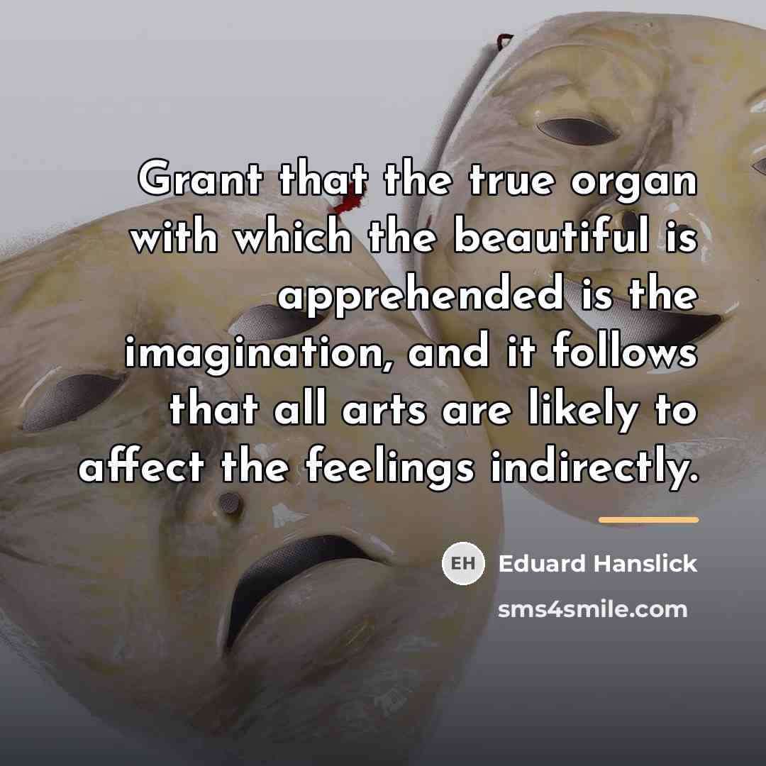 “Grant that the true organ with which the beautiful is…” quote by Eduard Hanslick