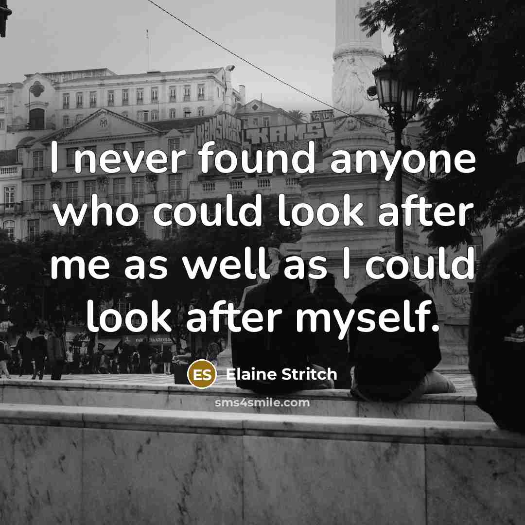 “I never found anyone who could look after me as…” quote by Elaine Stritch