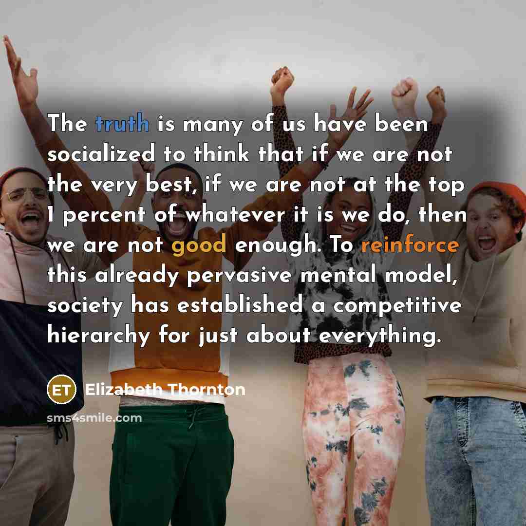 “The truth is many of us have been socialized to…” quote by Elizabeth Thornton