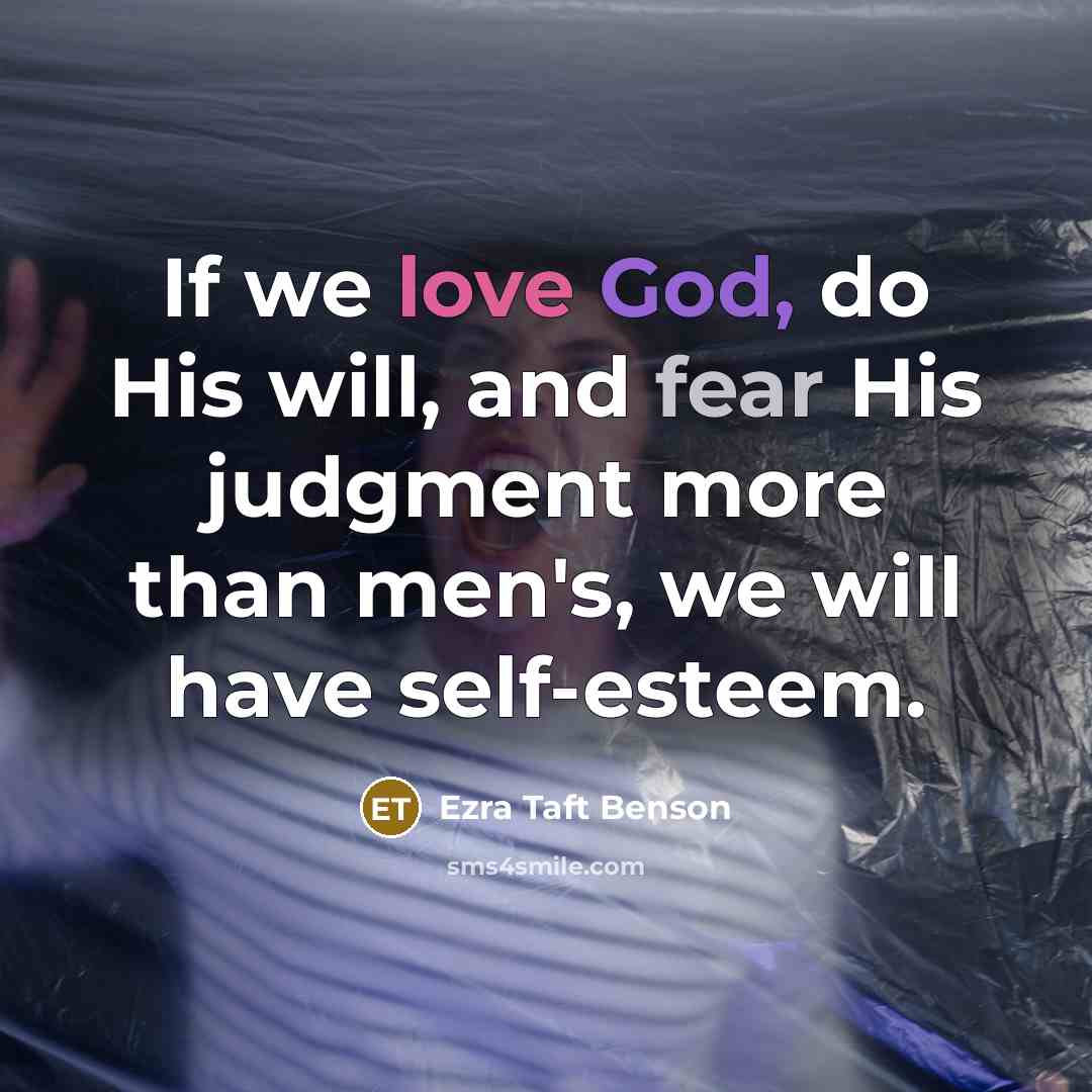 “If we love God, do His will, and fear His…” quote by Ezra Taft Benson