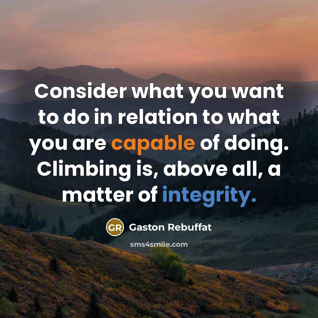 “Consider what you want to do in relation to what…” quote by Gaston Rebuffat