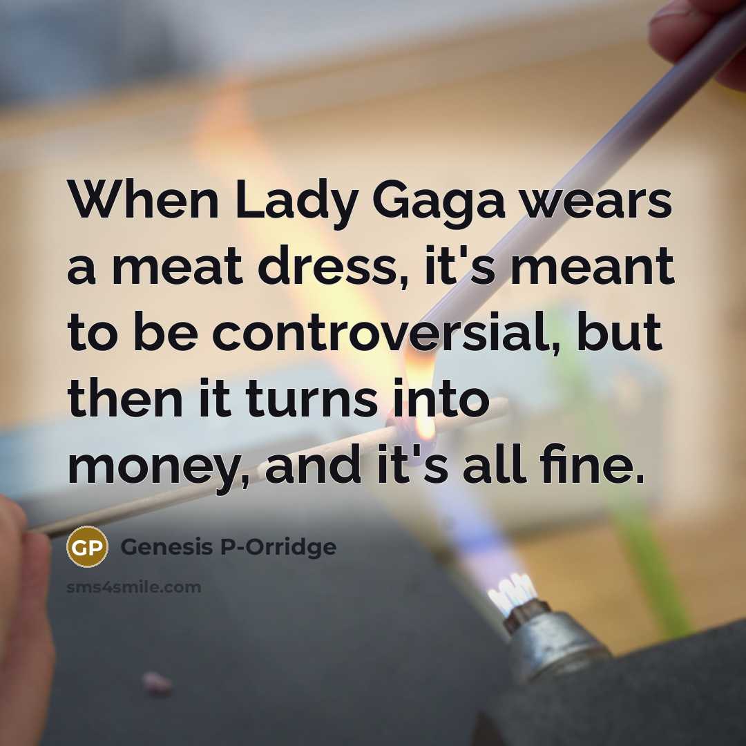 “When Lady Gaga wears a meat dress, it's meant to…” quote by Genesis P-Orridge
