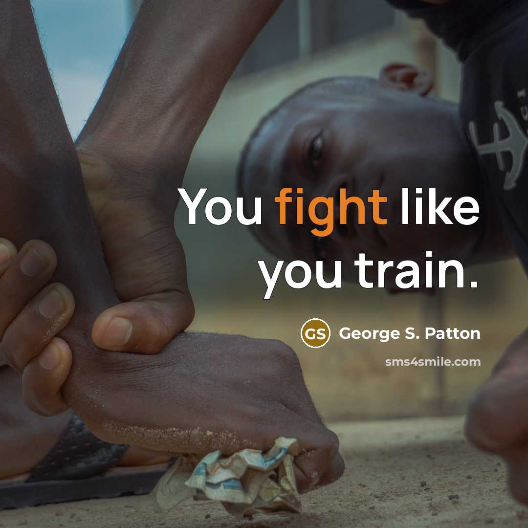 “You fight like you train.…” quote by George S. Patton