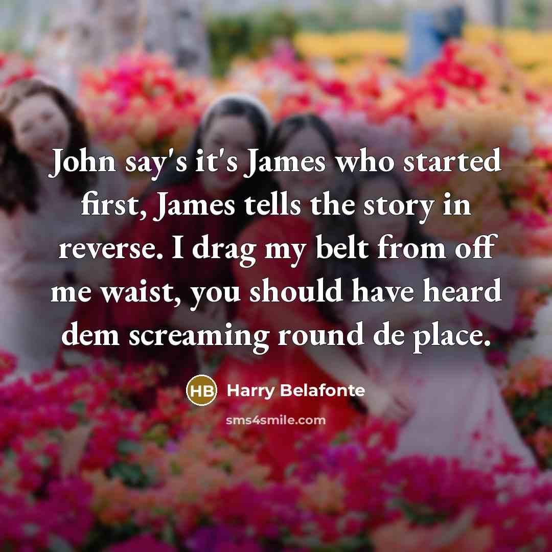 “John say's it's James who started first, James tells the…” quote by Harry Belafonte