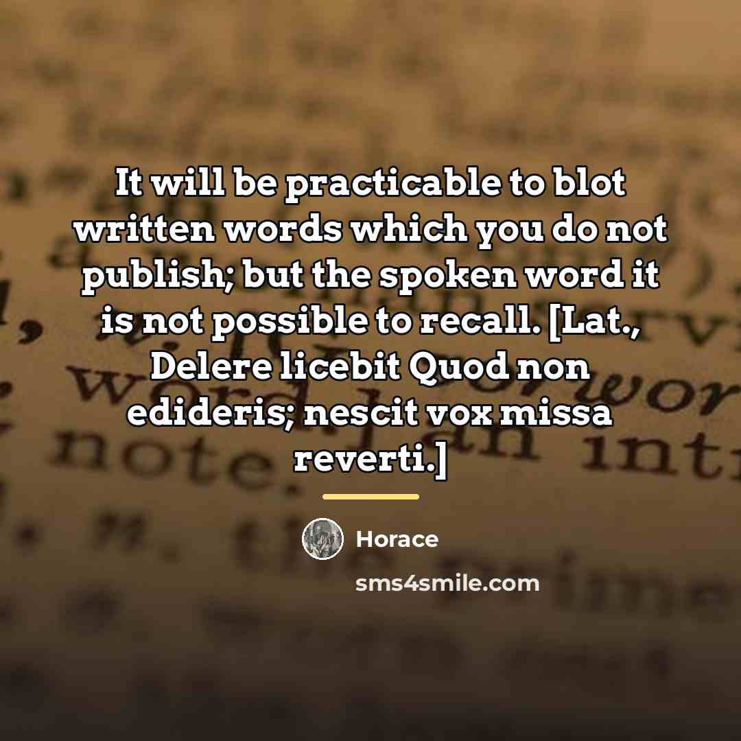 “It will be practicable to blot written words which you…” quote by Horace