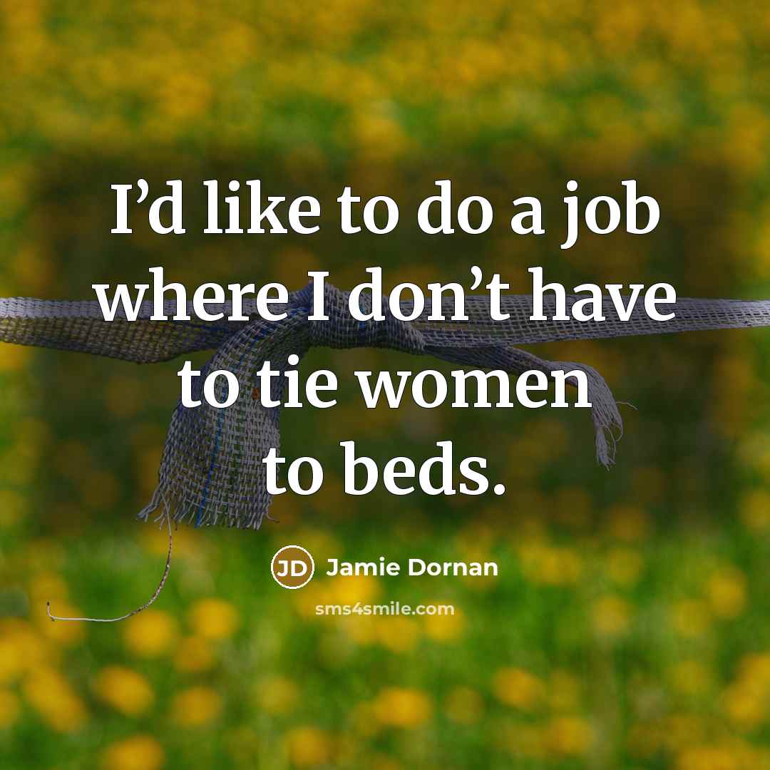 “I’d like to do a job where I don’t have…” quote by Jamie Dornan
