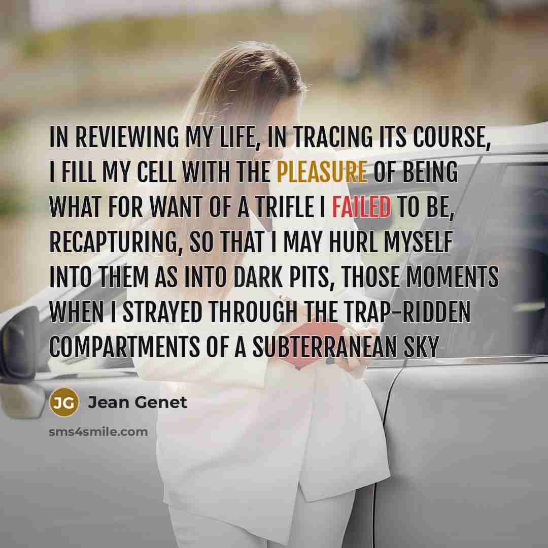 “In reviewing my life, in tracing its course, I fill…” quote by Jean Genet