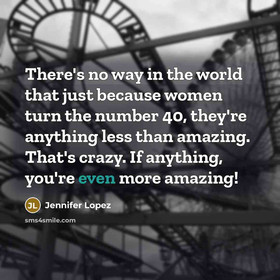 “There's no way in the world that just because women…” quote by Jennifer Lopez