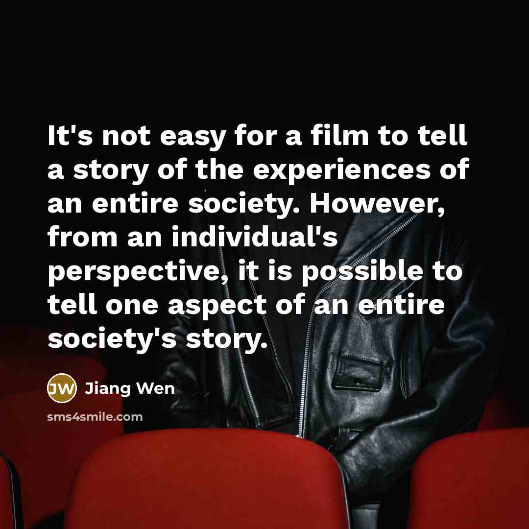 “It's not easy for a film to tell a story…” quote by Jiang Wen