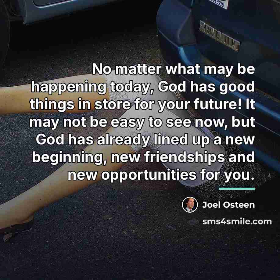 “No matter what may be happening today, God has good…” quote by Joel Osteen